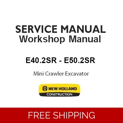 NEW HOLLAND E40.2SR, E50.2SR MINI CRAWLER EXCAVATORS SERVICE REPAIR MANUAL NEW HOLLAND E40.2SR, E50.2SR MINI CRAWLER EXCAVATORS SERVICE REPAIR MANUAL